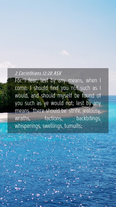 Picture 04 - 2 Corinthians 12:20 ASV Mobile Phone Wallpaper - For I fear, lest by any means, when I come, I - Mobile Bible Verse Wallpaper