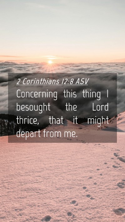 Picture 04 - 2 Corinthians 12:8 ASV Mobile Phone Wallpaper - Concerning this thing I besought the Lord thrice, - Mobile Bible Verse Wallpaper