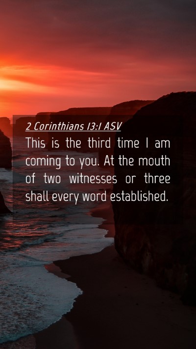 Picture 04 - 2 Corinthians 13:1 ASV Mobile Phone Wallpaper - This is the third time I am coming to you. At the - Mobile Bible Verse Wallpaper
