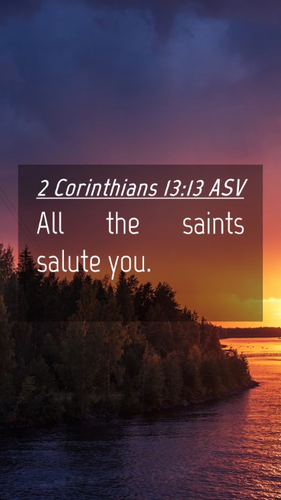 Picture 04 - 2 Corinthians 13:13 ASV Mobile Phone Wallpaper - All the saints salute - Mobile Bible Verse Wallpaper