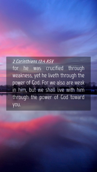 Picture 04 - 2 Corinthians 13:4 ASV Mobile Phone Wallpaper - for he was crucified through weakness, yet he - Mobile Bible Verse Wallpaper