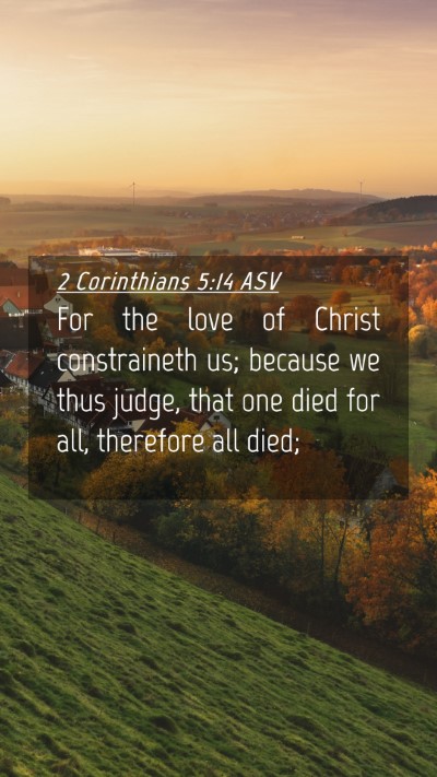 Picture 04 - 2 Corinthians 5:14 ASV Mobile Phone Wallpaper - For the love of Christ constraineth us; because - Mobile Bible Verse Wallpaper