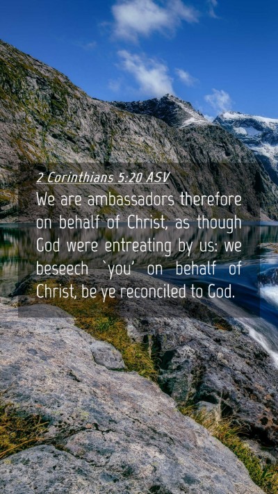 Picture 04 - 2 Corinthians 5:20 ASV Mobile Phone Wallpaper - We are ambassadors therefore on behalf of Christ, - Mobile Bible Verse Wallpaper