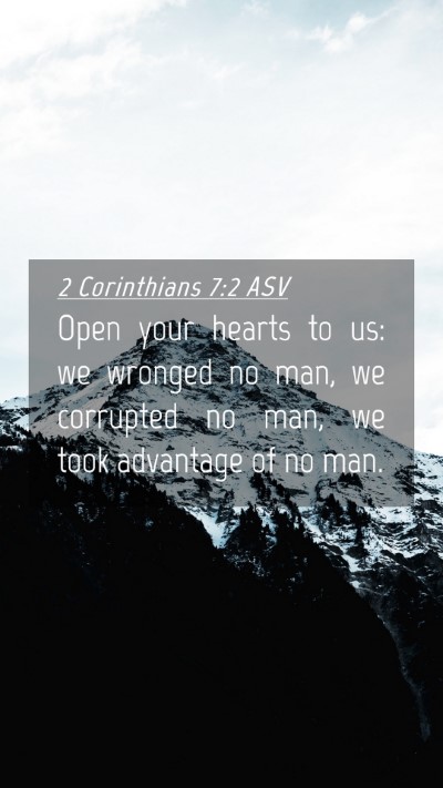 Picture 04 - 2 Corinthians 7:2 ASV Mobile Phone Wallpaper - Open your hearts to us: we wronged no man, we - Mobile Bible Verse Wallpaper