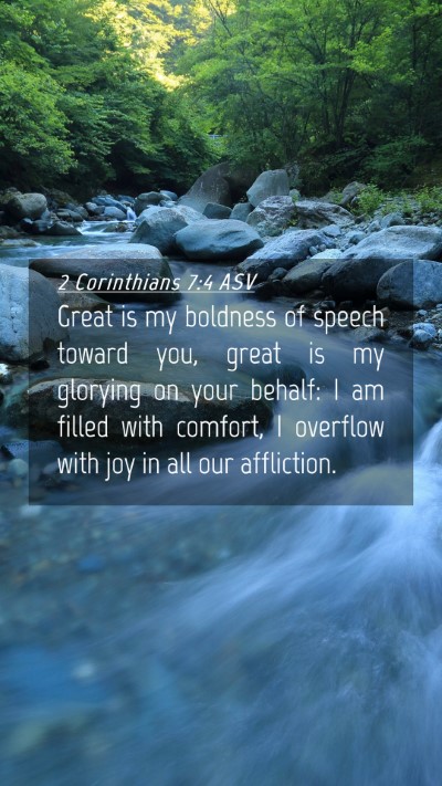 Picture 04 - 2 Corinthians 7:4 ASV Mobile Phone Wallpaper - Great is my boldness of speech toward you, great - Mobile Bible Verse Wallpaper