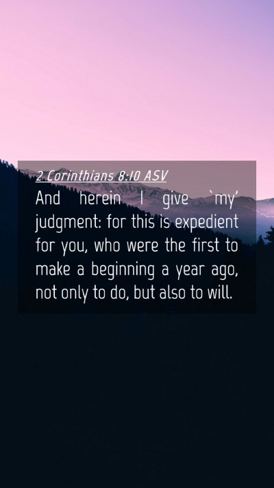 Picture 04 - 2 Corinthians 8:10 ASV Mobile Phone Wallpaper - And herein I give `my' judgment: for this is - Mobile Bible Verse Wallpaper