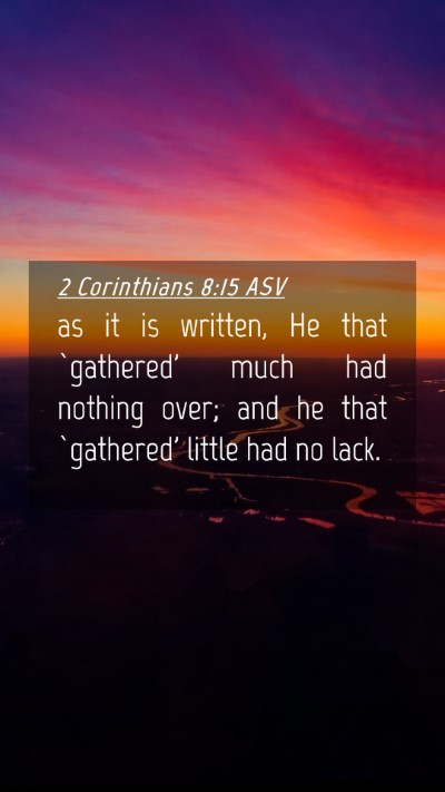 Picture 04 - 2 Corinthians 8:15 ASV Mobile Phone Wallpaper - as it is written, He that `gathered' much had - Mobile Bible Verse Wallpaper