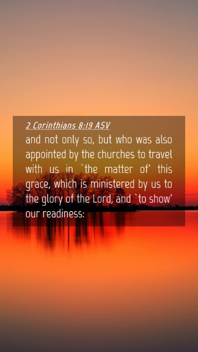 Picture 04 - 2 Corinthians 8:19 ASV Mobile Phone Wallpaper - and not only so, but who was also appointed by - Mobile Bible Verse Wallpaper