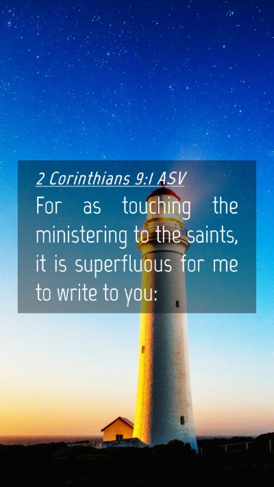 Picture 04 - 2 Corinthians 9:1 ASV Mobile Phone Wallpaper - For as touching the ministering to the saints, it - Mobile Bible Verse Wallpaper