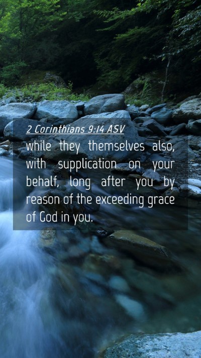 Picture 04 - 2 Corinthians 9:14 ASV Mobile Phone Wallpaper - while they themselves also, with supplication on - Mobile Bible Verse Wallpaper