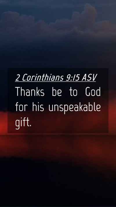 Picture 04 - 2 Corinthians 9:15 ASV Mobile Phone Wallpaper - Thanks be to God for his unspeakable - Mobile Bible Verse Wallpaper