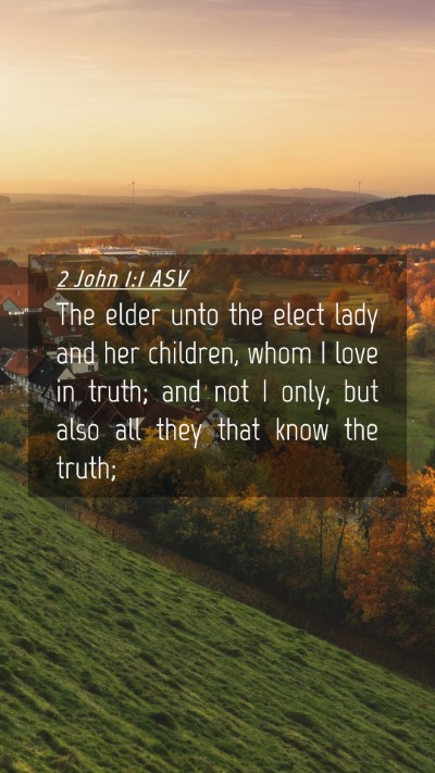 Picture 04 - 2 John 1:1 ASV Mobile Phone Wallpaper - The elder unto the elect lady and her children, - Mobile Bible Verse Wallpaper