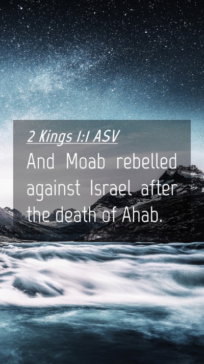Picture 04 - 2 Kings 1:1 ASV Mobile Phone Wallpaper - And Moab rebelled against Israel after the death - Mobile Bible Verse Wallpaper