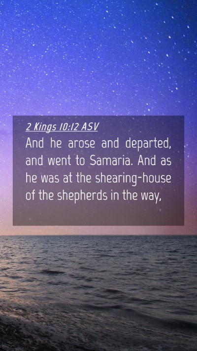 Picture 04 - 2 Kings 10:12 ASV Mobile Phone Wallpaper - And he arose and departed, and went to Samaria. - Mobile Bible Verse Wallpaper