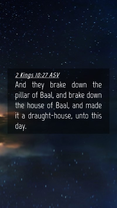 Picture 04 - 2 Kings 10:27 ASV Mobile Phone Wallpaper - And they brake down the pillar of Baal, and brake - Mobile Bible Verse Wallpaper