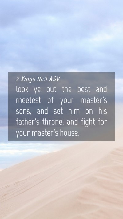 Picture 04 - 2 Kings 10:3 ASV Mobile Phone Wallpaper - look ye out the best and meetest of your master's - Mobile Bible Verse Wallpaper