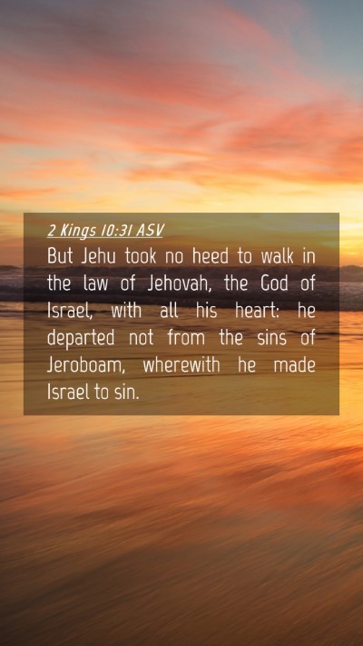 Picture 04 - 2 Kings 10:31 ASV Mobile Phone Wallpaper - But Jehu took no heed to walk in the law of - Mobile Bible Verse Wallpaper