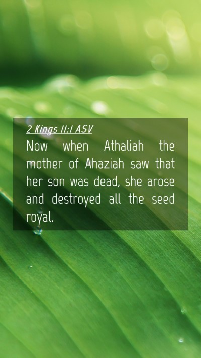 Picture 04 - 2 Kings 11:1 ASV Mobile Phone Wallpaper - Now when Athaliah the mother of Ahaziah saw that - Mobile Bible Verse Wallpaper