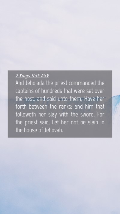 Picture 04 - 2 Kings 11:15 ASV Mobile Phone Wallpaper - And Jehoiada the priest commanded the captains of - Mobile Bible Verse Wallpaper