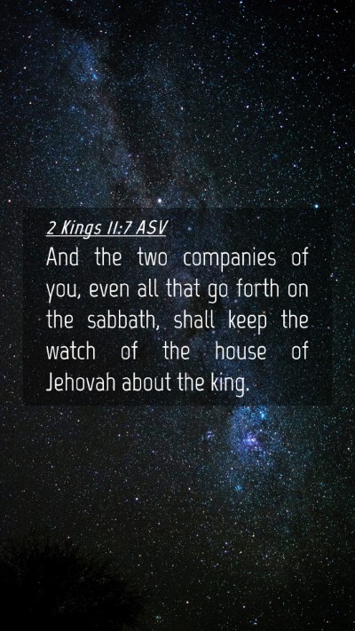 Picture 04 - 2 Kings 11:7 ASV Mobile Phone Wallpaper - And the two companies of you, even all that go - Mobile Bible Verse Wallpaper