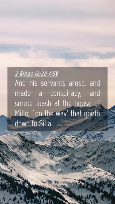 Picture 04 - 2 Kings 12:20 ASV Mobile Phone Wallpaper - And his servants arose, and made a conspiracy, - Mobile Bible Verse Wallpaper