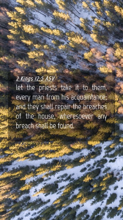 Picture 04 - 2 Kings 12:5 ASV Mobile Phone Wallpaper - let the priests take it to them, every man from - Mobile Bible Verse Wallpaper
