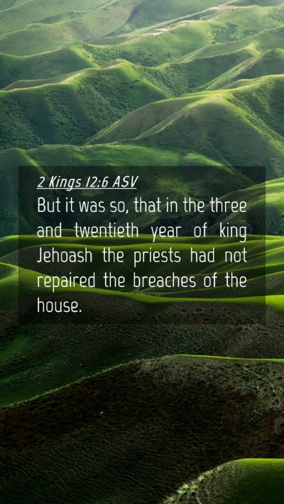 Picture 04 - 2 Kings 12:6 ASV Mobile Phone Wallpaper - But it was so, that in the three and twentieth - Mobile Bible Verse Wallpaper