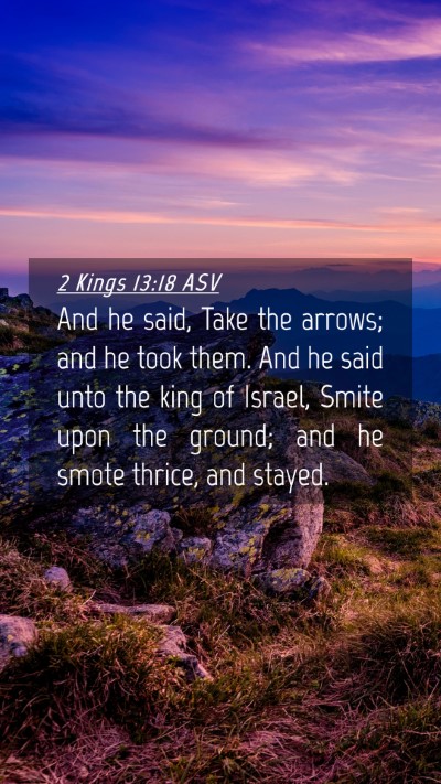 Picture 04 - 2 Kings 13:18 ASV Mobile Phone Wallpaper - And he said, Take the arrows; and he took them. - Mobile Bible Verse Wallpaper