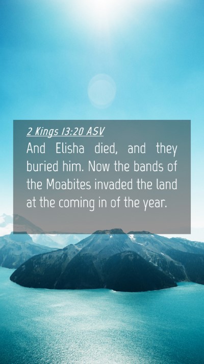 Picture 04 - 2 Kings 13:20 ASV Mobile Phone Wallpaper - And Elisha died, and they buried him. Now the - Mobile Bible Verse Wallpaper
