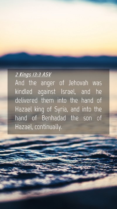 Picture 04 - 2 Kings 13:3 ASV Mobile Phone Wallpaper - And the anger of Jehovah was kindled against - Mobile Bible Verse Wallpaper