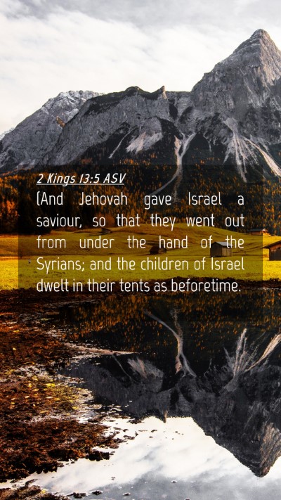 Picture 04 - 2 Kings 13:5 ASV Mobile Phone Wallpaper - (And Jehovah gave Israel a saviour, so that they - Mobile Bible Verse Wallpaper