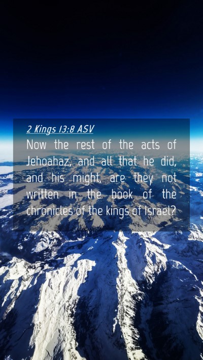 Picture 04 - 2 Kings 13:8 ASV Mobile Phone Wallpaper - Now the rest of the acts of Jehoahaz, and all - Mobile Bible Verse Wallpaper