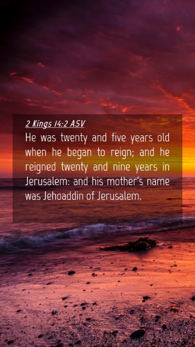 Picture 04 - 2 Kings 14:2 ASV Mobile Phone Wallpaper - He was twenty and five years old when he began to - Mobile Bible Verse Wallpaper