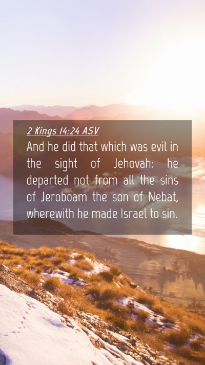 Picture 04 - 2 Kings 14:24 ASV Mobile Phone Wallpaper - And he did that which was evil in the sight of - Mobile Bible Verse Wallpaper