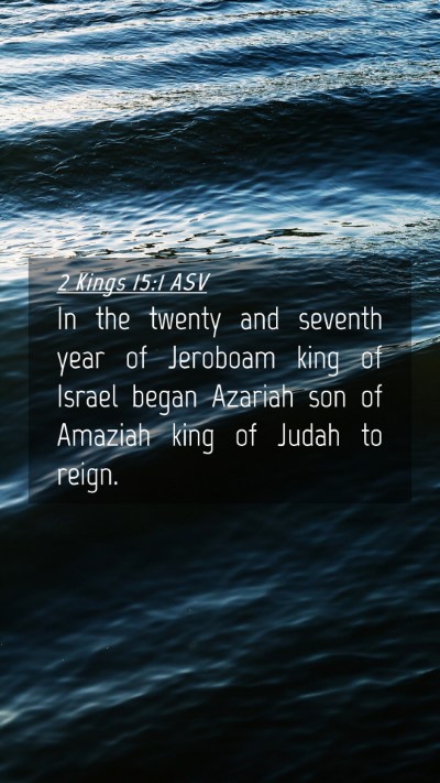 Picture 04 - 2 Kings 15:1 ASV Mobile Phone Wallpaper - In the twenty and seventh year of Jeroboam king - Mobile Bible Verse Wallpaper