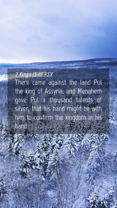 Picture 04 - 2 Kings 15:19 ASV Mobile Phone Wallpaper - There came against the land Pul the king of - Mobile Bible Verse Wallpaper