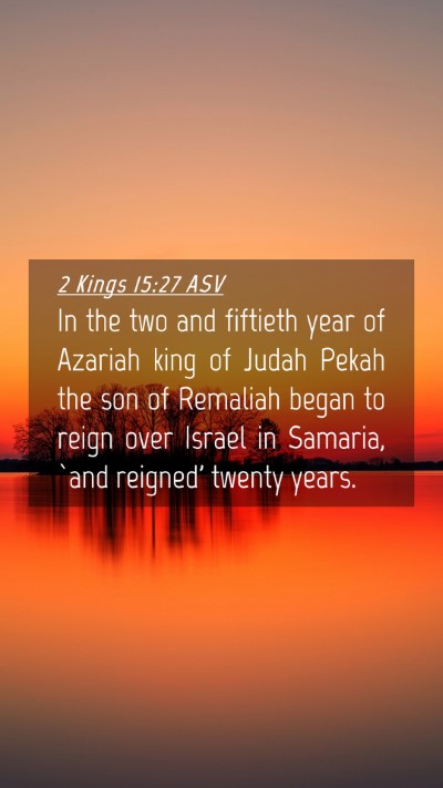 Picture 04 - 2 Kings 15:27 ASV Mobile Phone Wallpaper - In the two and fiftieth year of Azariah king of - Mobile Bible Verse Wallpaper