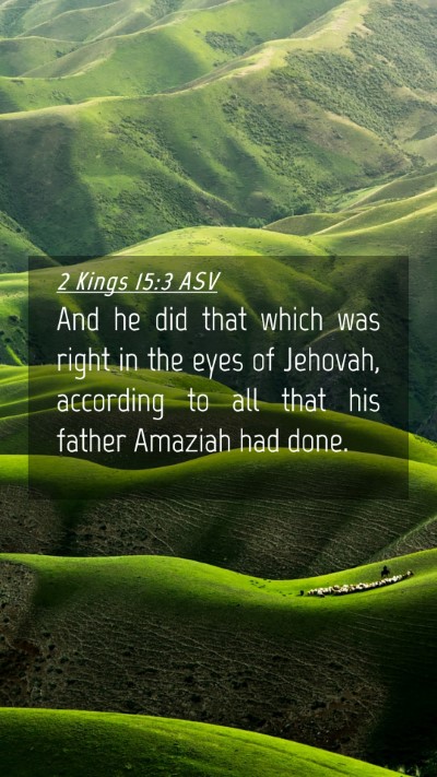Picture 04 - 2 Kings 15:3 ASV Mobile Phone Wallpaper - And he did that which was right in the eyes of - Mobile Bible Verse Wallpaper