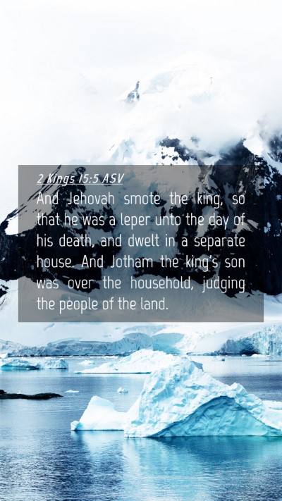 Picture 04 - 2 Kings 15:5 ASV Mobile Phone Wallpaper - And Jehovah smote the king, so that he was a - Mobile Bible Verse Wallpaper
