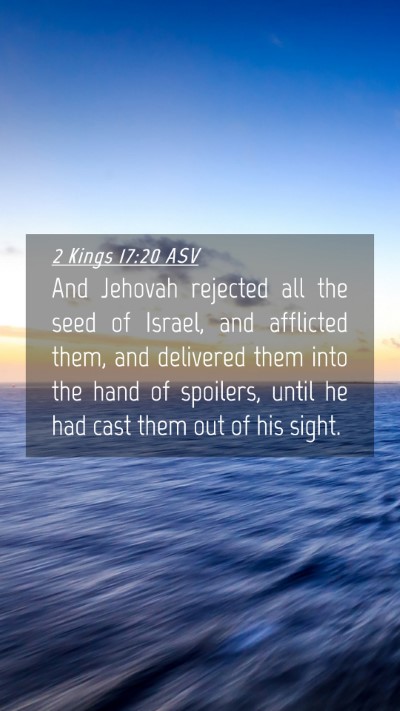 Picture 04 - 2 Kings 17:20 ASV Mobile Phone Wallpaper - And Jehovah rejected all the seed of Israel, and - Mobile Bible Verse Wallpaper