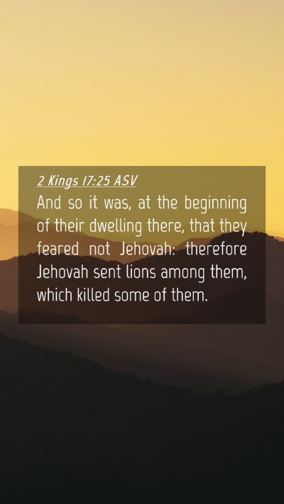 Picture 04 - 2 Kings 17:25 ASV Mobile Phone Wallpaper - And so it was, at the beginning of their dwelling - Mobile Bible Verse Wallpaper