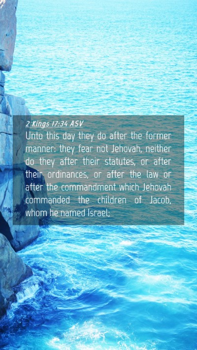 Picture 04 - 2 Kings 17:34 ASV Mobile Phone Wallpaper - Unto this day they do after the former manner: - Mobile Bible Verse Wallpaper