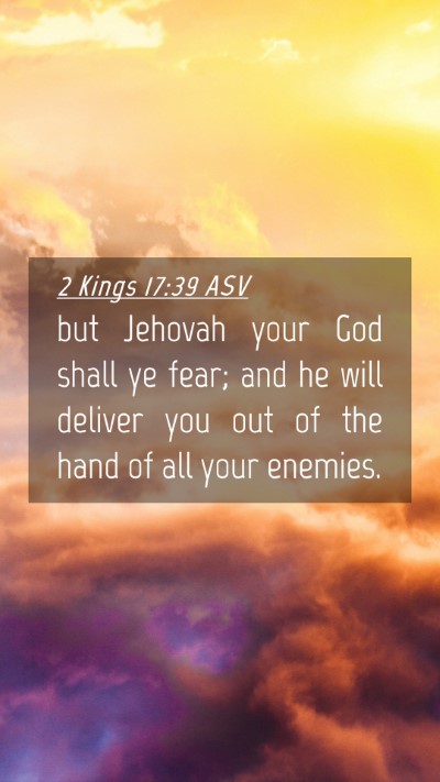 Picture 04 - 2 Kings 17:39 ASV Mobile Phone Wallpaper - but Jehovah your God shall ye fear; and he will - Mobile Bible Verse Wallpaper