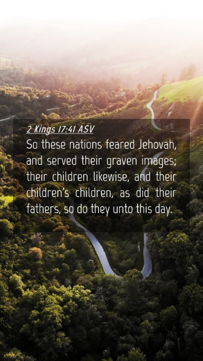 Picture 04 - 2 Kings 17:41 ASV Mobile Phone Wallpaper - So these nations feared Jehovah, and served their - Mobile Bible Verse Wallpaper