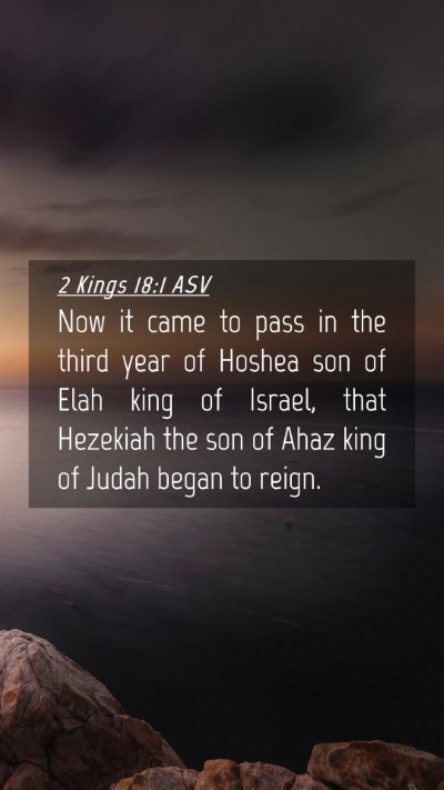 Picture 04 - 2 Kings 18:1 ASV Mobile Phone Wallpaper - Now it came to pass in the third year of Hoshea - Mobile Bible Verse Wallpaper