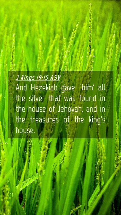 Picture 04 - 2 Kings 18:15 ASV Mobile Phone Wallpaper - And Hezekiah gave `him' all the silver that was - Mobile Bible Verse Wallpaper