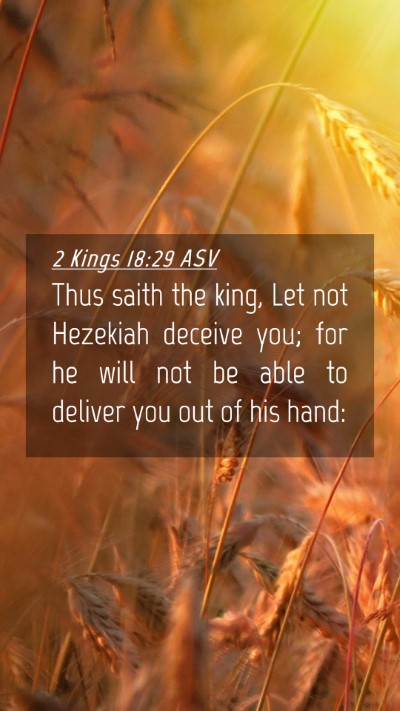 Picture 04 - 2 Kings 18:29 ASV Mobile Phone Wallpaper - Thus saith the king, Let not Hezekiah deceive - Mobile Bible Verse Wallpaper