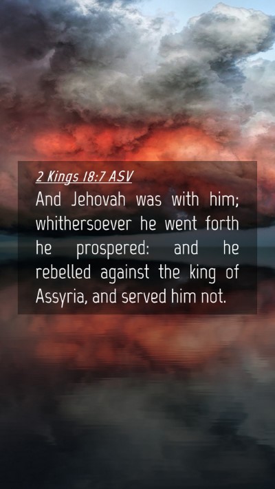 Picture 04 - 2 Kings 18:7 ASV Mobile Phone Wallpaper - And Jehovah was with him; whithersoever he went - Mobile Bible Verse Wallpaper
