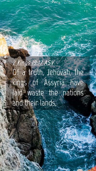 Picture 04 - 2 Kings 19:17 ASV Mobile Phone Wallpaper - Of a truth, Jehovah, the kings of Assyria have - Mobile Bible Verse Wallpaper