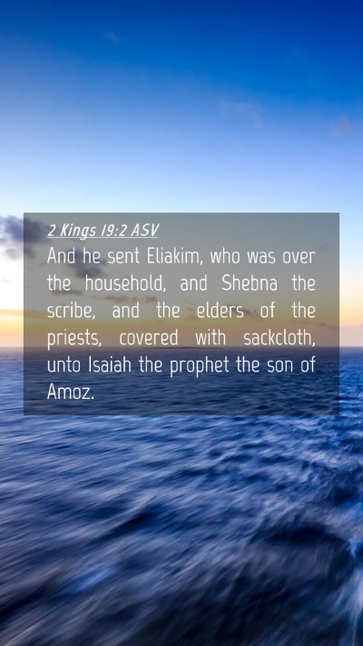 Picture 04 - 2 Kings 19:2 ASV Mobile Phone Wallpaper - And he sent Eliakim, who was over the household, - Mobile Bible Verse Wallpaper